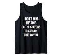 No hay tiempo ni crayones para explicar - Citas ingeniosas de humor inteligente Camiseta sin Mangas
