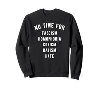 No Hay Tiempo para el fascismo Homofobia Sexismo Racismo Camiseta Sudadera