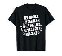 No Hay Tiempo para Sujetadores, así Que si Ves un pezón, Eres Bienvenido Camiseta