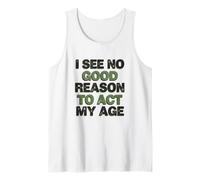 No Hay una Buena razón para Actuar según mi Edad, Cita Divertida Camiseta sin Mangas