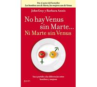 No hay Venus sin Marte... Ni Marte sin Venus: Saca partido a las diferencias entre hombres y mujeres: 1 (Autoayuda y superación)