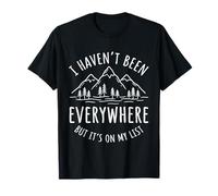 No he Estado en Todas Partes, Pero está en mi Lista Caminata de Senderismo Camiseta