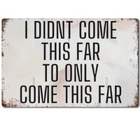 No He Llegado Tan Lejos para Quedarme Solo hasta Aquí (Cita Motivacional) Placa Metálica Vintage Letreros De Estaño Resistente Y Duradera Letrero De Lata para Restaurante Pub Bar 20X30Cm
