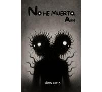 No he muerto, aún