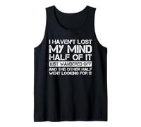 No he perdido mi mente La mitad de ella simplemente se alejó diciendo Camiseta sin Mangas