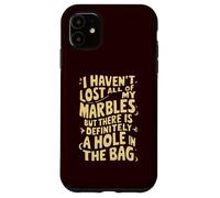 No he perdido Todas mis canicas, definitivamente Hay un Agujero Carcasa para iPhone 11