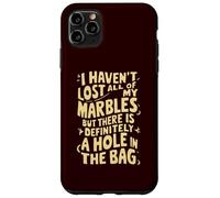 No he perdido Todas mis canicas, definitivamente Hay un Agujero Carcasa para iPhone 11 Pro MAX