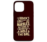 No he perdido Todas mis canicas, definitivamente Hay un Agujero Carcasa para iPhone 13 Pro MAX
