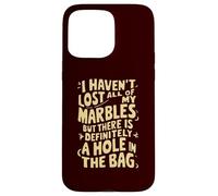 No he perdido Todas mis canicas, definitivamente Hay un Agujero Carcasa para iPhone 15 Pro MAX