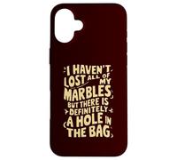 No he perdido Todas mis canicas, definitivamente Hay un Agujero Carcasa para iPhone 16 Plus