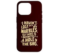 No he perdido Todas mis canicas, definitivamente Hay un Agujero Carcasa para iPhone 16 Pro