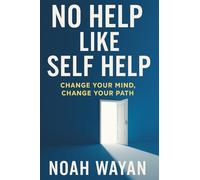 No Help Like Self Help: Change Your Mind, Change Your Path