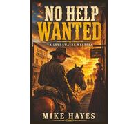 No Help Wanted: A Drifter Western of Grit, Justice, and Frontier Trouble (The Levi Swayne Westerns)