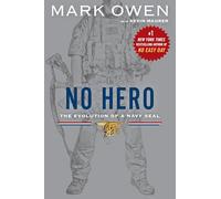 No Hero: The Evolution of a Navy Seal