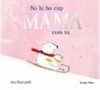 No Hi Ha Cap Mama Com Tu