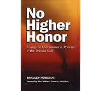 No Higher Honor: Saving the USS Samuel B. Roberts in the Persian Gulf