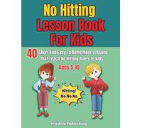 No Hitting Lesson Book For Kids: 40 Short And Easy To Remember Lessons That Teach No Hitting Rules To Kids Ages 5-10 (The Lesson Book Series)