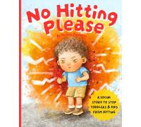 No Hitting Please: A Social Story to Stop Toddlers and Kids from Hitting (Picture Books for Kids)