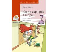 No ho expliquis a ningú! (Llibres infantils i juvenils - Sopa de llibres. Sèrie taronja)