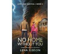 No Home Without You: A Post-Apocalyptic Romance: 3 (The Love and Survival)