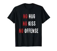 No hug no kiss no offense say it in a fun way tee Camiseta