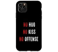 No hug no kiss no offense say it in a fun way tee Carcasa para iPhone 11 Pro Max