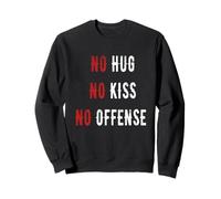 No hug no kiss no offense say it in a fun way tee Sudadera
