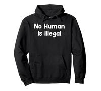 No Human Is Illegal Human Rights Protest Saying Design Sudadera con Capucha