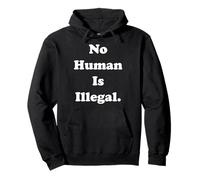 No Human Is Illegal Human Rights Sudadera con Capucha