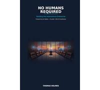 No Humans Required: Building the Autonomous Enterprise