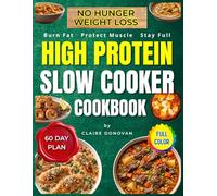 No-Hunger Weight Loss: High-Protein Slow Cooker Cookbook: 81 Comfort Recipes + 60-Day No-Hunger Dinner System to Stop Cravings, Burn Fat, Protect Muscle and Feel Full Without Extreme Dieting