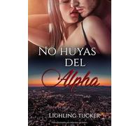 No huyas del Alpha: (romántica, autoconclusivo) (Devoradores de pecados)