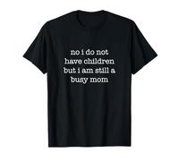No I Do Not Have Children Funny Ironic Sarcastic Weird Mom Camiseta