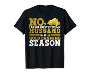 No, I Do Not Know Where My Husband Is, It Is Gold Panning Camiseta gráfica económica