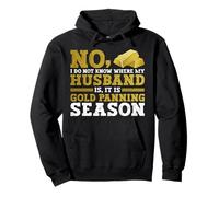 No, I Do Not Know Where My Husband Is, It Is Gold Panning Sudadera con Capucha
