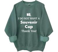 No I Do Not Want A Souvenir Cup Thank You, sudadera con texto en inglés "No I Do Not Want A Souvenir Cup Thank You", camisetas para mujer y hombre, verde, M