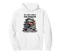 No I Don't Have a Car Problem I Have a Storage Problem Men's Sudadera con Capucha