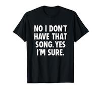 No I Don't Have That Song Funny DJ Camiseta