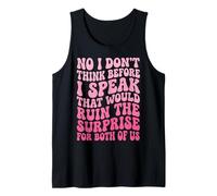 No I Don't Think Before I Speak That Would Ruin The Surprise Camiseta sin Mangas