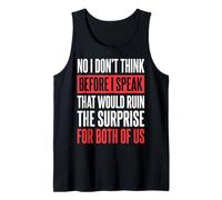 No I Don't Think Before I Speak That Would Ruin The Surprise Camiseta sin Mangas