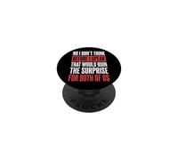 No I Don't Think Before I Speak That Would Ruin The Surprise PopSockets PopGrip Adhesivo