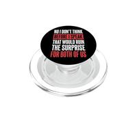 No I Don't Think Before I Speak That Would Ruin The Surprise PopSockets PopGrip para MagSafe