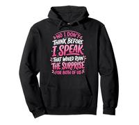 No I Don't Think Before I Speak That Would Ruin The Surprise Sudadera con Capucha