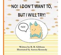 No! I Don't Want To, But I Will Try!