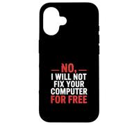 No I Will Not Fix Your Computer For Free - Carcasa para iPhone 16