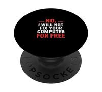 No I Will Not Fix Your Computer For Free - PopSockets PopGrip Adhesivo