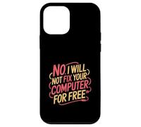 No I Will Not Fix Your Computer For Free Soporte técnico - Carcasa para iPhone 12 Mini
