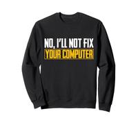 No I Will Not Fix Your Computer IT Geek Nerd Camiseta Sudadera