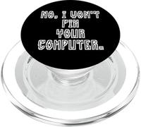 No I Won'T Fix Your Computer Funny Family IT Nerd PC Gamer PopSockets PopGrip para MagSafe