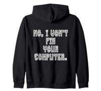 No I Won'T Fix Your Computer Funny Family IT Nerd PC Gamer Sudadera con Capucha
